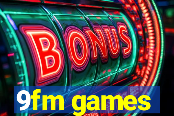 9fm games